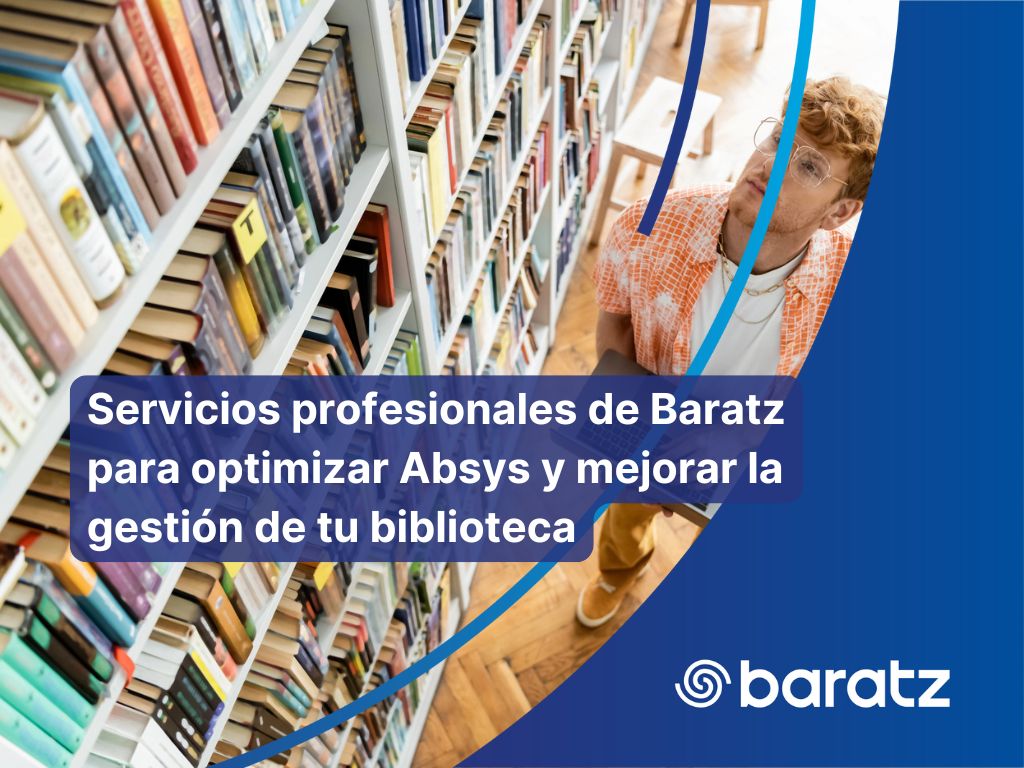 Servicios profesionales de Baratz para optimizar Absys y mejorar la gestión de tu biblioteca