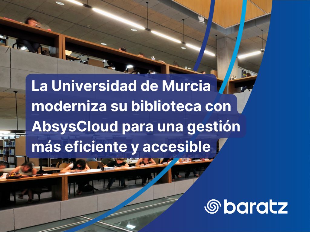 La Universidad de Murcia moderniza su biblioteca con AbsysCloud para una gestión más eficiente y accesible